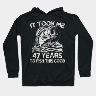 It Took Me 47 Years To Fish 47th Birthday Gift Hoodie
